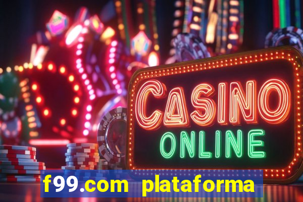 f99.com plataforma de jogos